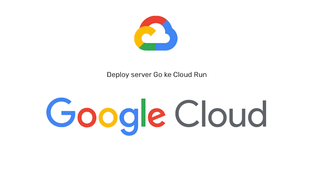 Cara Deploy Server Go ke Cloud Run